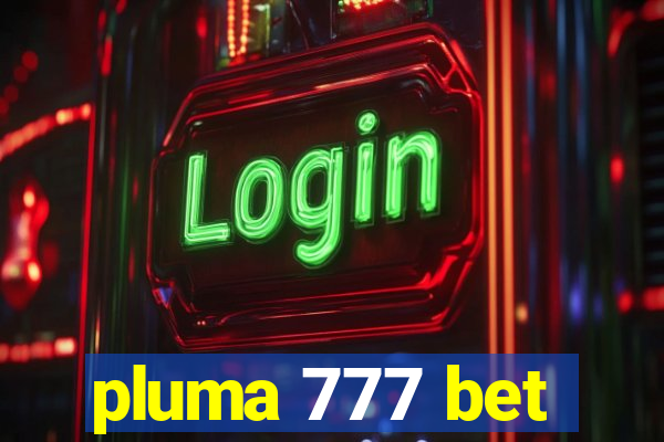 pluma 777 bet